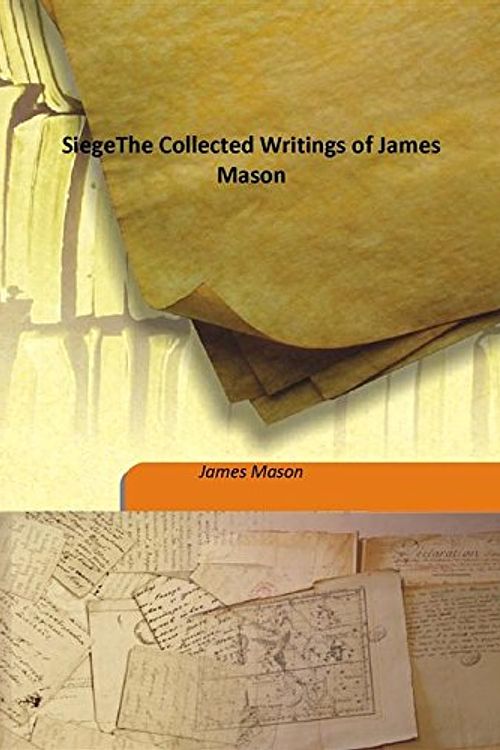 Cover Art for 9789333165211, Siege The Collected Writings of James Mason [Hardcover] by James Mason