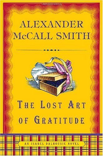 Cover Art for 9780307397010, The Lost Art of Gratitude by Alexander McCall Smith
