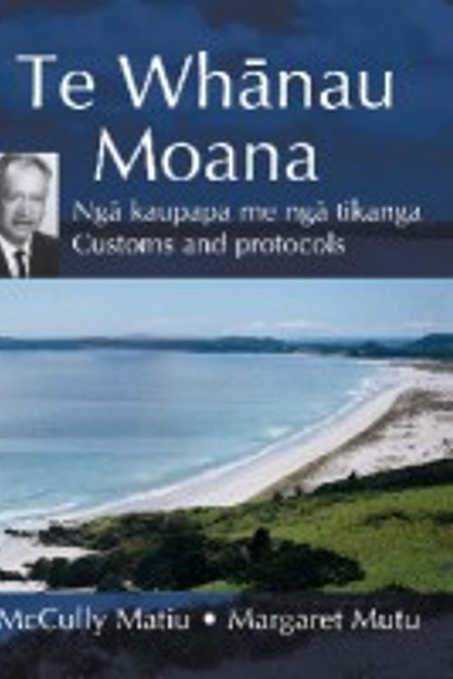 Cover Art for 9780790008394, Te Whanau Moana: Nga Kaupapa Me Nga Tikanga = Customs and Protocols by Margaret Mutu