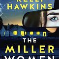 Cover Art for B0CKCVMF56, The Miller Women: The gripping new psychological suspense novel from the popular bestselling author of OTHER PEOPLE'S HOUSES, for readers of Sally Hepworth, Ashley Kalagian Blunt and Robyn Harding by Kelli Hawkins