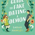 Cover Art for B0B4FTNX9P, A Witch's Guide to Fake Dating a Demon by Sarah Hawley