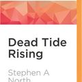 Cover Art for 9781522677215, Dead Tide Rising by Stephen A. North