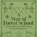 Cover Art for B075JNSV5N, A Year of Forest School by Jane Worrol, Peter Houghton