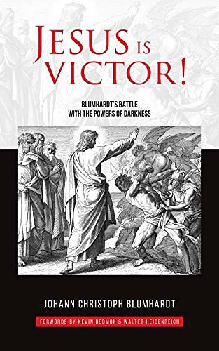 Cover Art for 9783945339114, Jesus is Victor!: Blumhardt's Battle with the Powers of Darkness by Johann Christoph Blumhardt