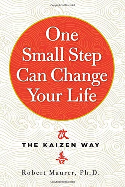 Cover Art for 8601418268734, One Small Step Can Change Your Life: The Kaizen Way by Robert Maurer Ph.D. (2014-04-22) by Robert Maurer, Ph.D.