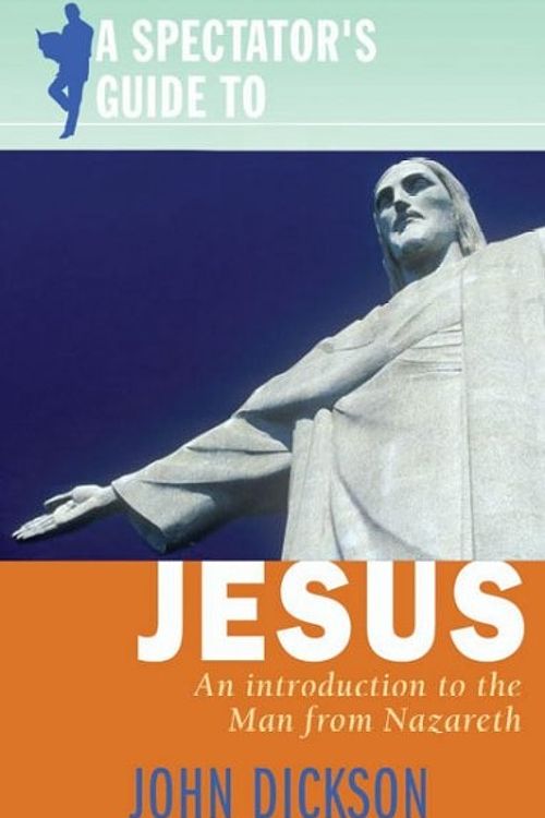 Cover Art for 9780745953076, A Spectator's Guide to Jesus by John Dickson