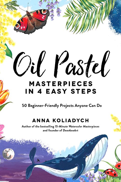 Cover Art for 9781645675105, Oil Pastel Masterpieces in 4 Easy Steps: 50 Beginner-Friendly Projects Anyone Can Do by Anna Koliadych