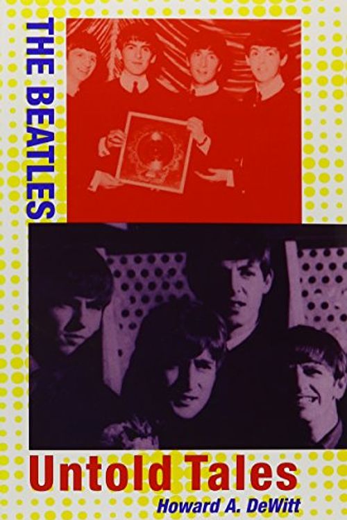 Cover Art for 9780787272821, The Beatles: Untold Tales by Howard A. Dewitt