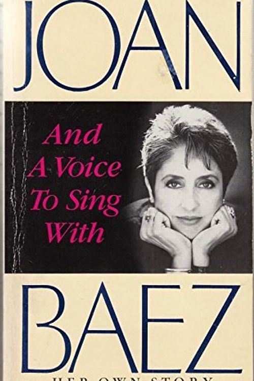 Cover Art for 9780099606000, And a Voice to Sing with by Joan Baez