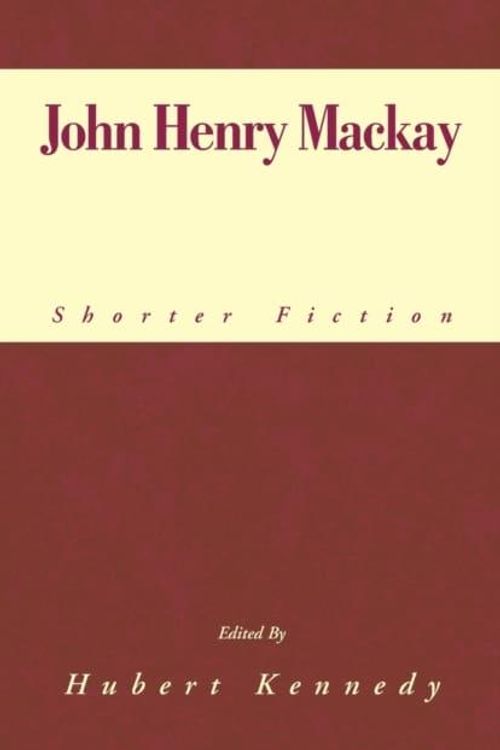 Cover Art for 9780738819235, John Henry Mackay by Hubert Kennedy