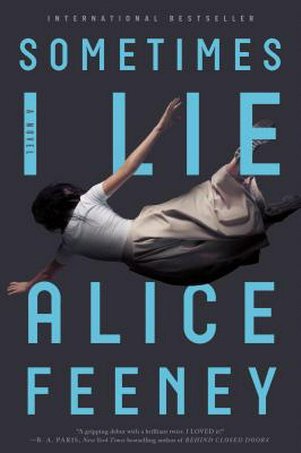 Cover Art for 9781250144843, Sometimes I Lie by Alice Feeney