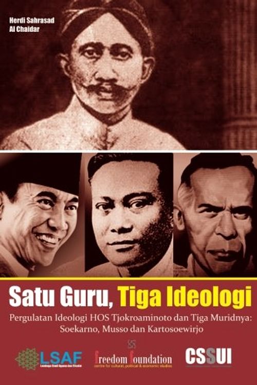 Cover Art for 9781973746171, Satu Guru Tiga Ideologi: Pergulatan Ideologi HOS Tjokroaminoto dan Tiga Muridnya: Soekarno, Musso dan Kartosoewirjo by Herdi Sahrasad, Al Chaidar