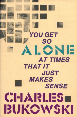 Cover Art for 9780061873041, You Get So Alone at Times by Charles Bukowski