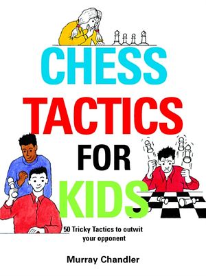 Cover Art for 9781901983999, Chess Tactics for Kids by Murray Chandler