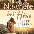 Cover Art for 9781476763972, Nowhere but Here by Renée Carlino