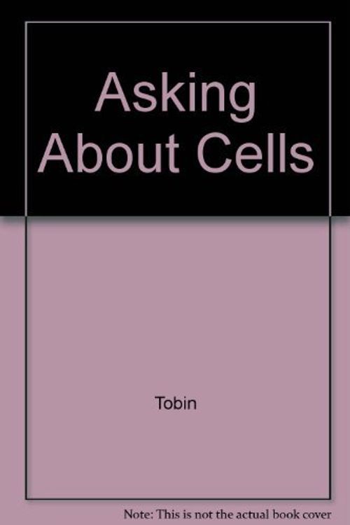 Cover Art for 9780030243066, Asking About Cells by Allan J. Tobin