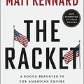 Cover Art for 9781350422711, The Racket: A Rogue Reporter vs The American Empire by Matt Kennard