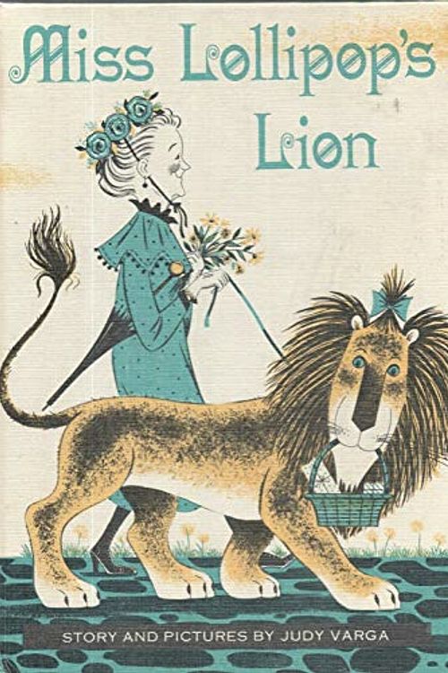 Cover Art for B08L6LLWGT, MISS LOLLIPOP'S LION by JUDY VARGA William Morrow HC 1963 Weekly Reader BC by Judy Varga