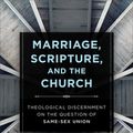 Cover Art for 9781540961839, Marriage, Scripture, and the Church: Theological Discernment on the Question of Same-Sex Union by Darrin W. Snyder Belousek