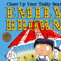 Cover Art for 9780606317726, Cheer Up Your Teddy Bear, Emily Brown! by Cressida Cowell