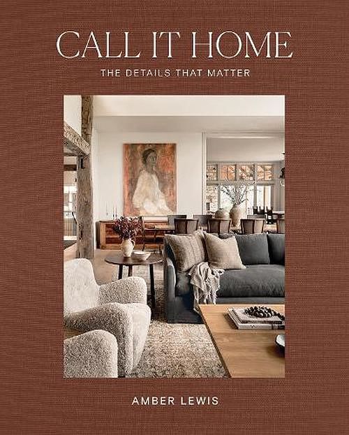 Cover Art for 9781761450501, Call It Home: The Details That Matter by Amber Lewis