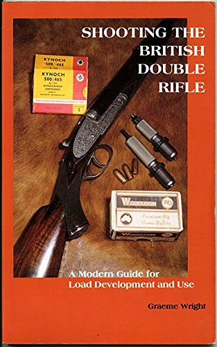 Cover Art for 9780646259369, Shooting the British Double Rifle, a modern guide for load development use. by Graeme Wright