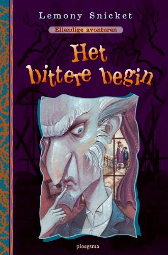 Cover Art for 9789021615202, Ellendige avonturen / 1 Het bittere begin / druk 1 by L. Snicket