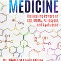 Cover Art for 9781620556979, Psychedelic Medicine: The Healing Powers of LSD, Mdma, Psilocybin, and Ayahuasca by Dr. Richard Louis Miller