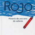 Cover Art for 9788416003792, Rojo / Red: Historia de una cera de colores / A Crayon's Story by Michael Hall