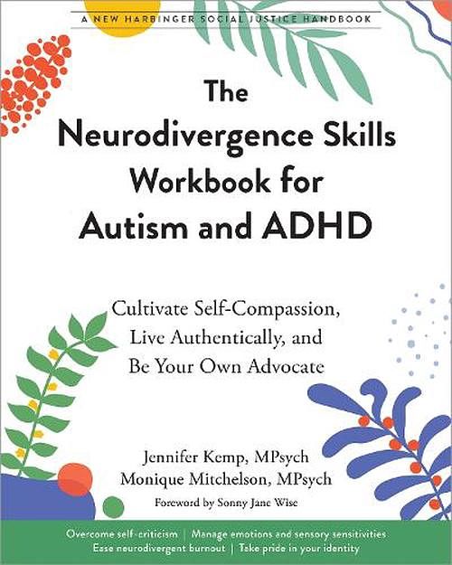 Cover Art for 9781648483073, The Neurodivergence Skills Workbook for Autism and ADHD: Cultivate Self-Compassion, Live Authentically, and Be Your Own Advocate by Kemp, Jennifer, Mitchelson, Monique