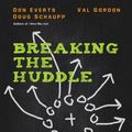 Cover Art for 9780830844913, Breaking the Huddle: How Your Community Can Grow Its Witness by Don Everts