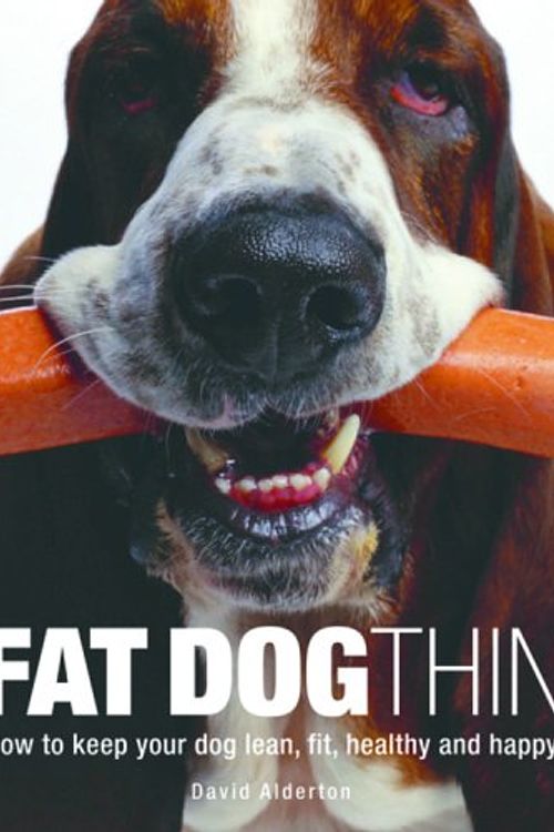 Cover Art for 9780600616542, Fat Dog Thin: How to Keep Your Dog Lean, Fit, Healthy and Happy by David Alderton