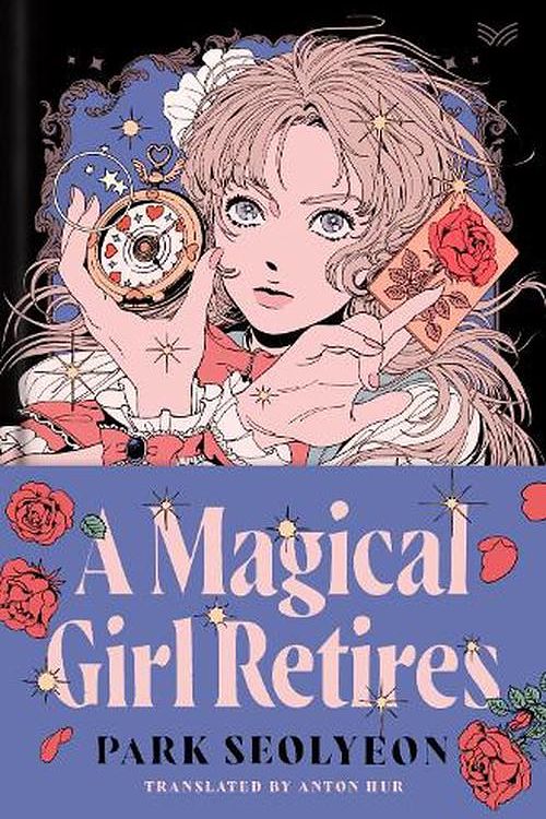 Cover Art for 9780063416376, A Magical Girl Retires: A Novel by Seolyeon Park