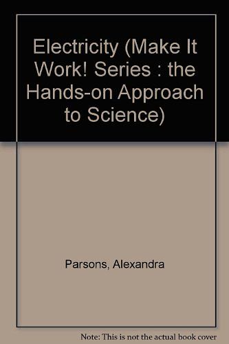 Cover Art for 9780590244046, Electricity (Make It Work! Series : the Hands-on Approach to Science) by Alexandra Parsons