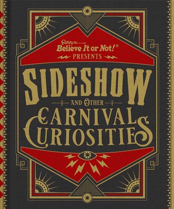 Cover Art for 9781609913342, Ripley's Believe It or Not! Sideshow and Other Carnival Curiosities by Ripley's Believe It or Not!