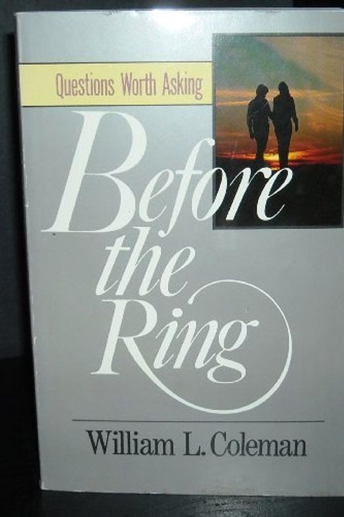 Cover Art for 9780929239453, Before the Ring: Questions Worth Asking by William L. Coleman