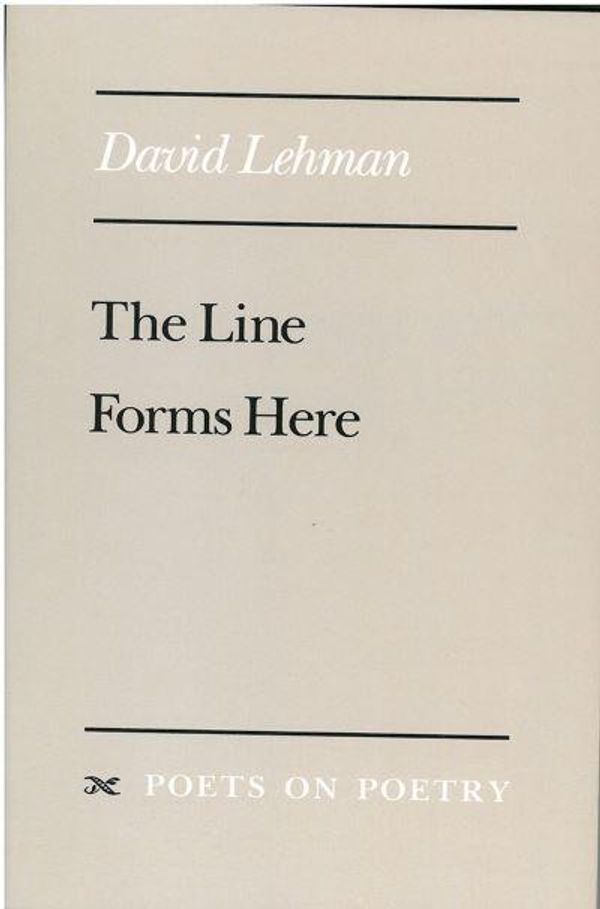 Cover Art for 9780472064830, The Line Forms Here (Poets on Poetry) by David Lehman