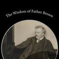 Cover Art for 9781482598339, The Wisdom of Father Brown by G. K. Chesterton