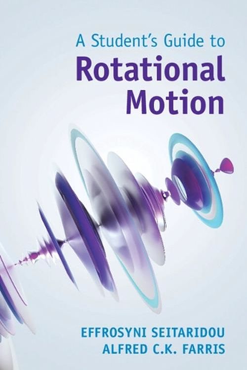 Cover Art for 9781009213356, A Student's Guide to Rotational Motion (Student's Guides) by Seitaridou, Effrosyni, Farris, Alfred C.K.