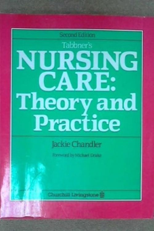 Cover Art for 9780443040306, Tabbner's Nursing Care: Theory and Practice (2nd Edition) by Chandler RN FRCNA, Jackie O., RM, DNE