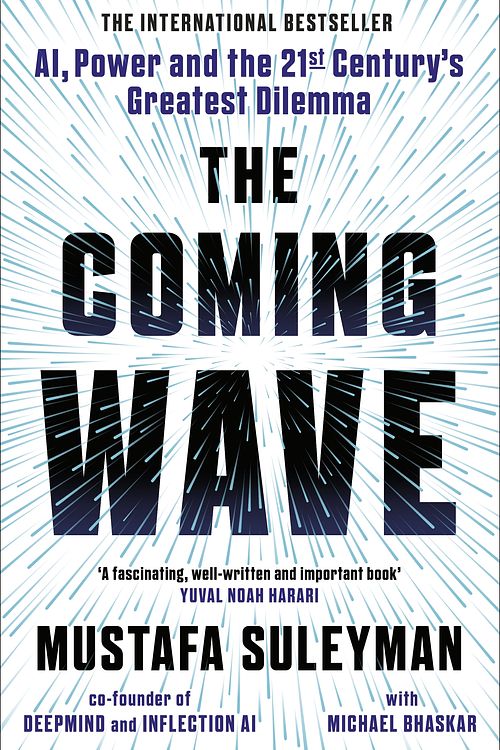 Cover Art for 9781847927491, The Coming Wave: Technology, Power and the Twenty-First Century's Greatest Dilemma by Mustafa Suleyman