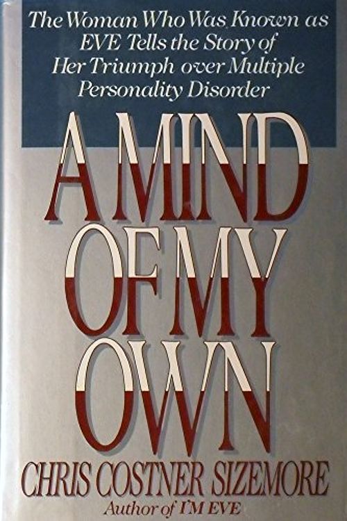 Cover Art for 9780688081997, A Mind of My Own by Chris Costner Sizemore