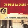 Cover Art for 9782207254165, Qui mène la danse ? La CIA et la Guerre froide culturelle by Frances Stonor Saunders