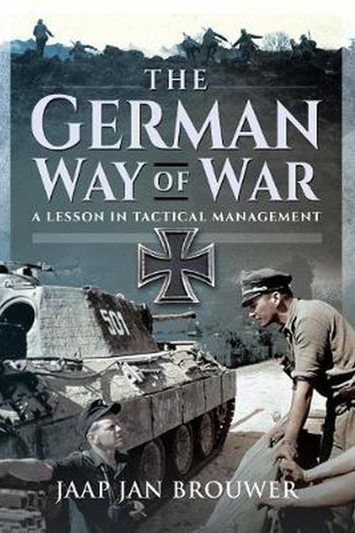 Cover Art for 9781526790378, The German Way of War: A Lesson in Tactical Management by Brouwer, Jaap Jan