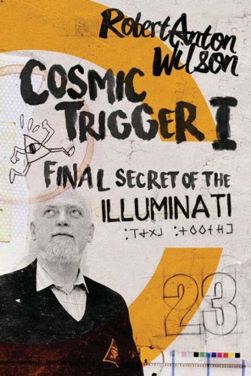 Cover Art for 9780692513972, Cosmic Trigger I: Final Secret of the Illuminati: Volume 1 by Robert Anton Wilson