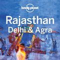 Cover Art for 9781787012332, Lonely Planet Rajasthan, Delhi & Agra by Lonely Planet, Michael Benanav, Abigail Blasi, Lindsay Brown