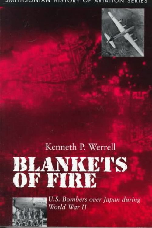 Cover Art for 9781560988717, BLANKETS OF FIRE PB (Smithsonian History of Aviation and Spaceflight) by Kenneth P. Werrell