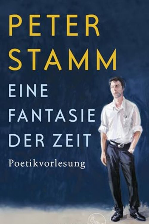 Cover Art for 9783103975277, ¿Eine Fantasie der Zeit: Poetikvorlesung by Peter Stamm