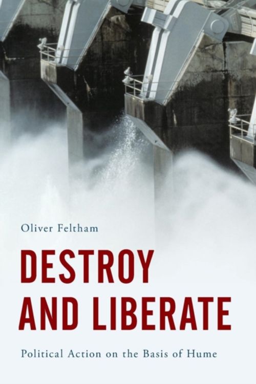 Cover Art for 9781783481606, Destroy and LiberatePolitical Action in the Eighteenth Century by Oliver Feltham