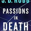 Cover Art for B0CQHMW7TD, Passions in Death by J. D. Robb